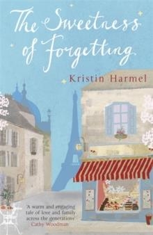 SWEETNESS OF FORGETTING, THE | 9781780878416 | KRISTIN HARMEL