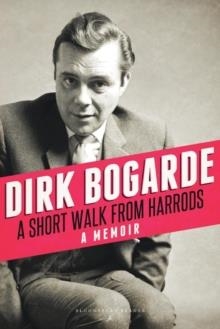 SHORT WALK FROM HARRODS, A | 9781448208302 | DICK BOGARDE