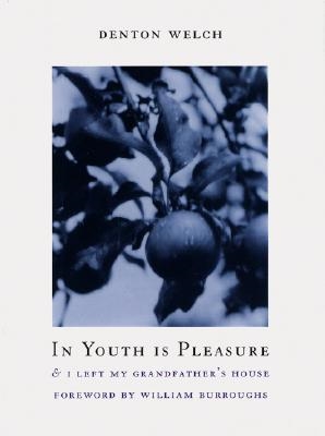 IN YOUTH IS PLEASURE AND I LEFT MY | 9781878972132 | DENTON WELCH