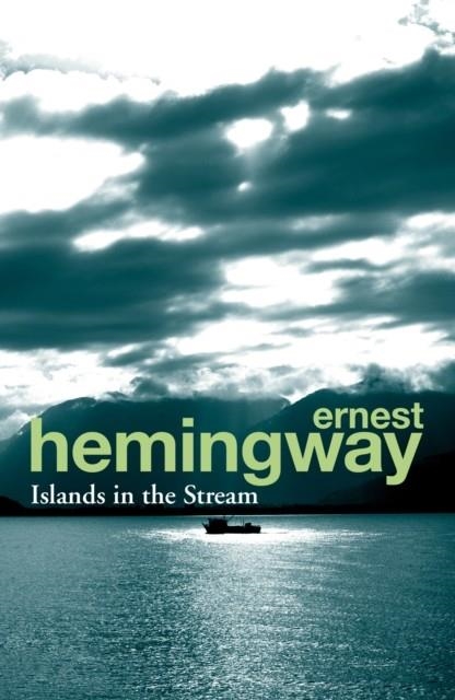 ISLANDS IN THE STREAM | 9780099586630 | ERNEST HEMINGWAY