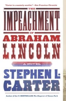 IMPEACHMENT OF ABRAHAM LINCOLN | 9780307474483 | STEPHEN L. CARTER