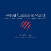 WHAT CATALANS WANT COLOR | 9781611500097 | TONI STRUBELL