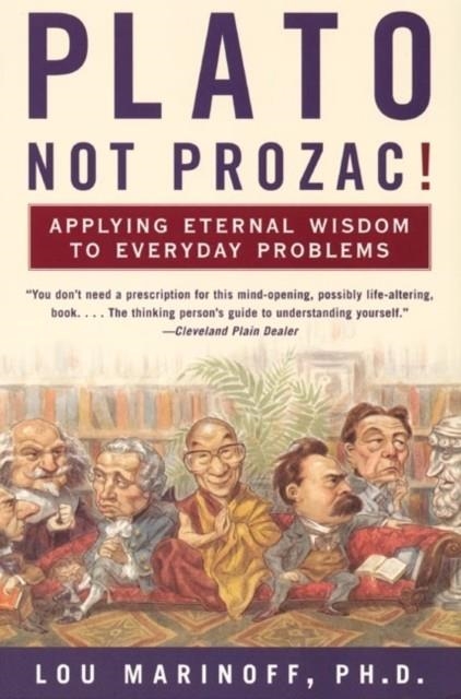 PLATO, NOT PROZAC! | 9780060931360 | LOU MARINOFF