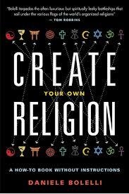 CREATE YOUR OWN RELIGION | 9781938875021 | DANIELE BOLELLI