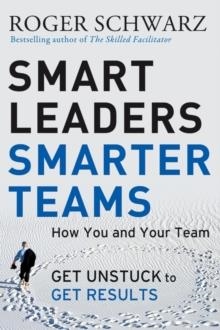 SMART LEADERS, SMARTER TEAMS | 9780787988739 | ROGER M. SCWARZ