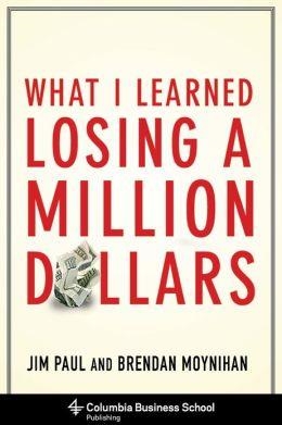 WHAT I LEARNED LOSING A MILLION DOLLARS | 9780231164689 | JIM PAUL