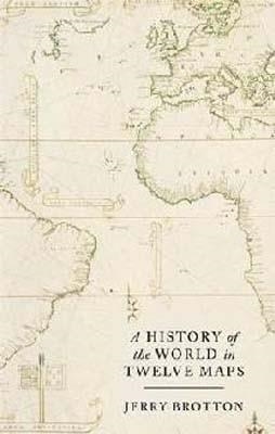 A HISTORY OF THE WORLD IN TWELVE MAPS | 9780141034935 | JERRY BROTTON