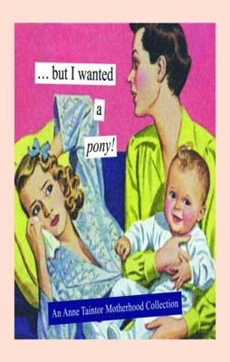 BUT I WANTED A PONY! | 9781452114484 | ANNE TAINTOR