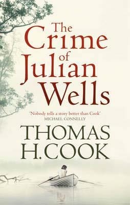 CRIME OF JULIAN WELLS, THE | 9781908800657 | THOMAS H COOK