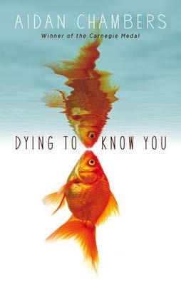 DYING TO KNOW YOU | 9781849416757 | AIDAN CHAMBERS