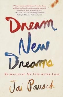 DREAM NEW DREAMS | 9780307888518 | JAI PAUSCH