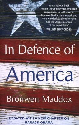 IN DEFENCE OF AMERICA | 9780715637920 | BRONWEN MADDOX