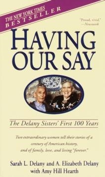 HAVING OUR SAY | 9780440220428 | SARAH DELANY