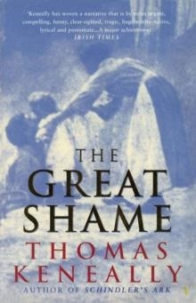 GREAT SHAME, THE | 9780749386047 | KENEALLY T