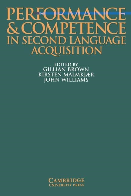 PERFORMANCE AND COMPETENCE IN 2ND LANGUAGE ACQ. | 9780521558617 | EDITED BY GILLIAN BROWN/ UNIVERSITY OF C