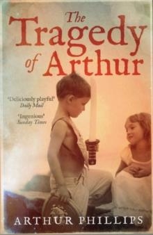 TRAGEDY OF ARTHUR, THE | 9780715643662 | ARTHUR PHILLIPS