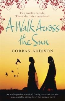 WALK ACROSS THE SUN, A | 9780857388216 | CORBAN ADDISON