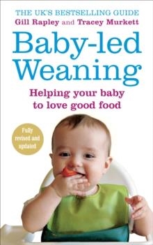 BABY-LED WEANING:HELPING YOUR BABY TO LOVE GOOD | 9780091923808 | GILL RAPLEY