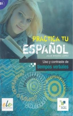 PRACTICA TU ESPAÑOL: USO Y CONTRASTES DE TIEMPOS | 9788497786782 | Miñano López, Julia