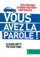 VOUS AVEZ LA PAROLE ! (1000 LOCUCIONES EN FRANCES) | 9788484437604 | VARIOS AUTORES