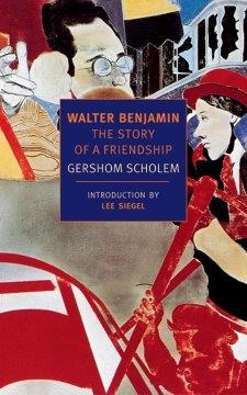 WALTER BENJAMIN: THE STORY OF A FRIENDSHIP | 9781590170328 | GERSHON GERHARD SCHOLEM