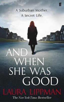 AND WHEN SHE WAS GOOD | 9780571303106 | LAURA LIPPMAN