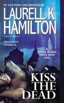 KISS THE DEAD | 9780515153002 | LAURELL K HAMILTON