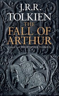 FALL OF ARTHUR, THE | 9780007489947 | JHON RONALD REUEL TOLKIEN