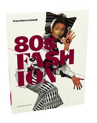 FROM CLUB TO CATWALK 80S FASHION | 9781851777259 | ED SONNET STANFILL