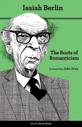 ROOTS OF ROMANTICISM, THE | 9780691156200 | ISAIAH BERLIN