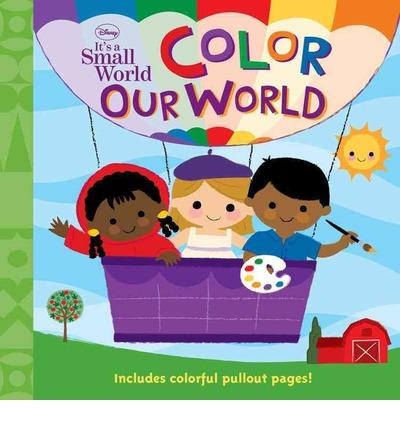 DISNEY IT'S A SMALL WORLD: COLOR OUR WORLD | 9781423160090