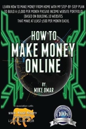 HOW TO MAKE MONEY ONLINE | 9781484143889 | MIKE OMAR