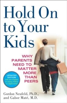 HOLD ON TO YOUR KIDS | 9780375760280 | GORDON NEUFELD