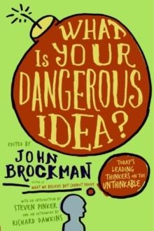 WHAT IS YOUR DANGEROUS IDEA? | 9780061214950 | JOHN BROCKMAN