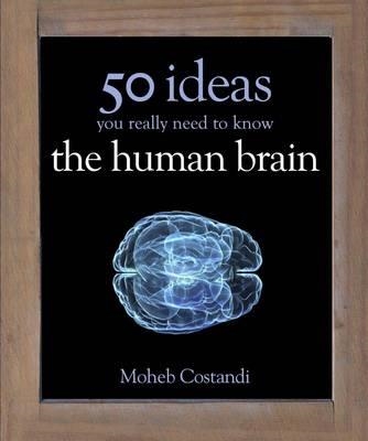 50 HUMAN BRAIN IDEAS YOU REALLY NEED TO KNOW | 9781780879109 | MOHEB COSTANDI