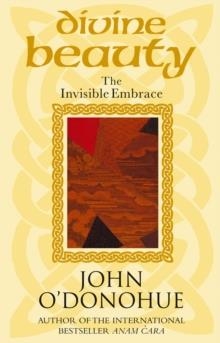 DIVINE BEAUTY: THE INVISIBLE EMBRACE | 9780553813098 | JOHN O'DONOHUE