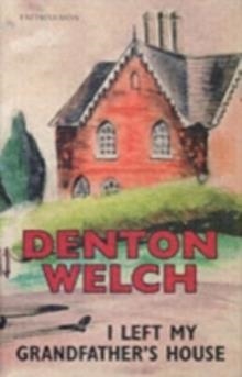 I LEFT MY GRANDMOTHER'S HOUSE | 9781904634287 | DENTON WELCH