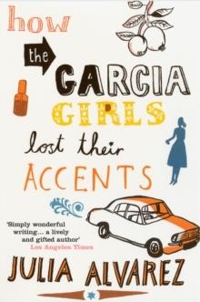 HOW THE GARCIA GIRLS LOST THEIR ACCENT | 9780747572657 | JULIA ALVAREZ