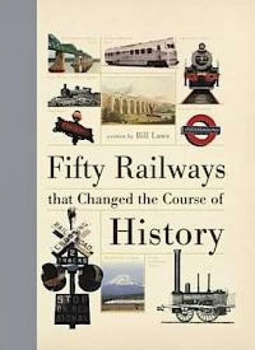 FIFTY RAILWAYS THAT CHANGED THE COURSE | 9781446302903 | BILL LAWS