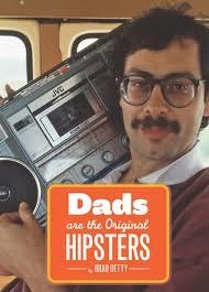 DADS ARE THE ORIGINAL HIPSTERS | 9781452108858 | BRAD GETTY