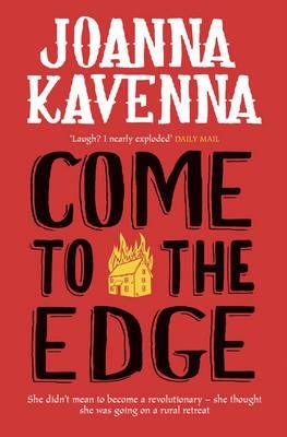 COME TO THE EDGE | 9781780872162 | JOANNA KAVENNA