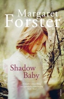 SHADOW BABY | 9780099570530 | MARGARET FORSTER