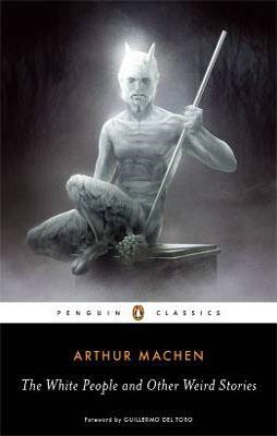 WHITE PEOPLE AND OTHER WEIRD STORIES, THE | 9780143105596 | ARTHUR MACHEN