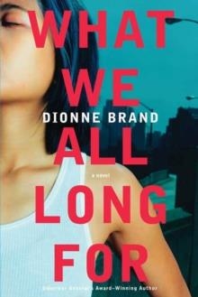 WHAT WE ALL LONG FOR | 9780312377717 | DIONNE BRAND