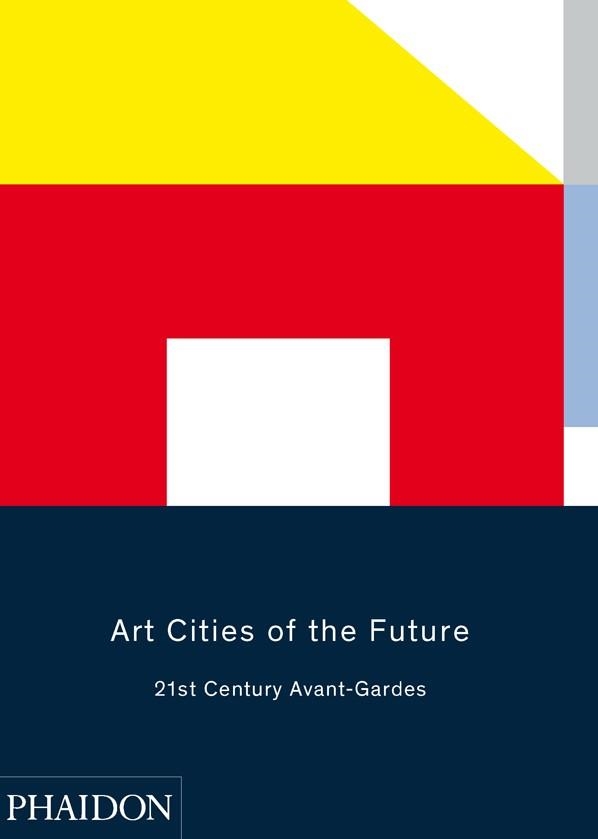 ART CITIES OF THE FUTURE | 9780714865362 | VV. AA.