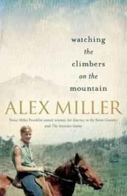 WATCHING THE CLIMBERS ON THE MOUNTAIN | 9781743311097 | ALEX MILLER