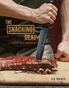 SNACKING DEAD | 9780770435448 | SCOTT WALKER