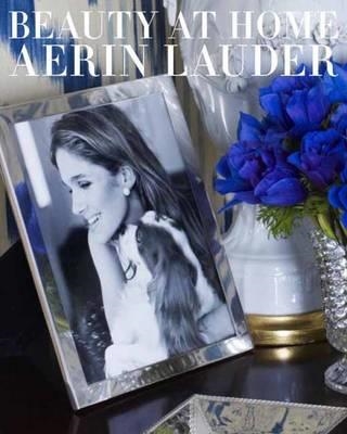 BEAUTY AT HOME | 9780770433611 | AERIN LAUDER