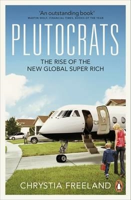 PLUTOCRATS, THE | 9780141043425 | CHRYSTIA FREELAND