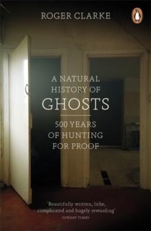 NATURAL HISTORY OF GHOSTS | 9780141048086 | ROGER CLARKE